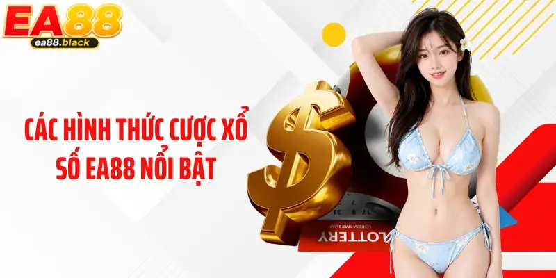 Các hình thức cược xổ số EA88 nổi bật