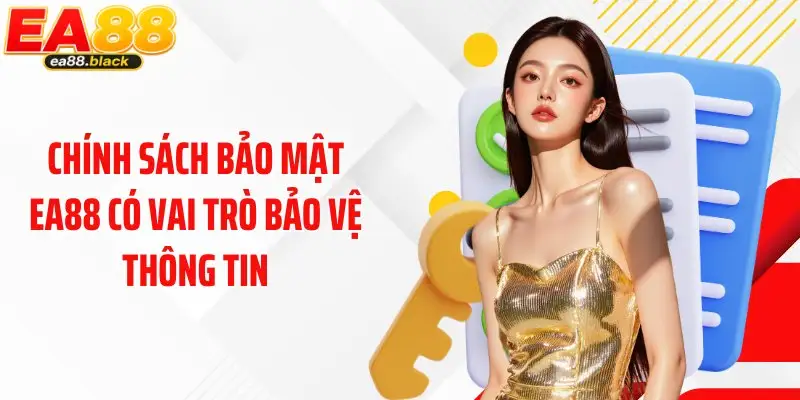 Chính sách bảo mật EA88 có vai trò bảo vệ thông tin
