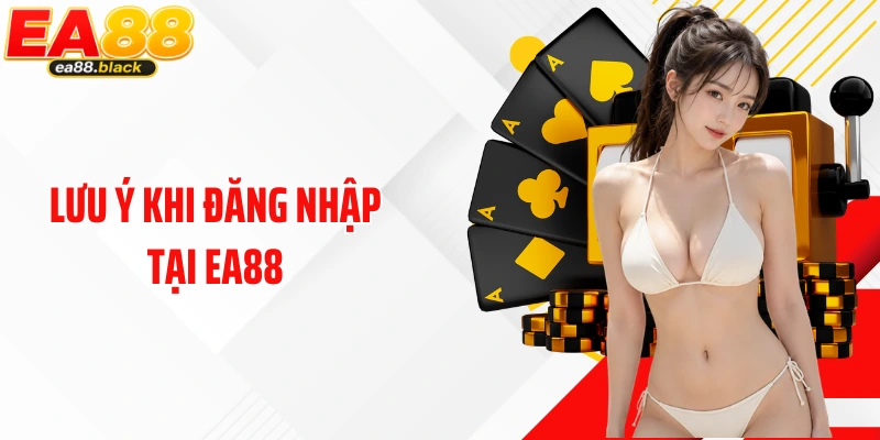 Lưu ý khi đăng nhập tại EA88
