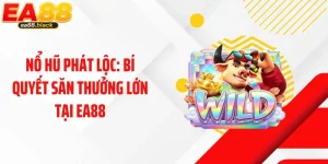 Nổ Hũ Phát Lộc: Bí Quyết Săn Thưởng Lớn Tại EA88