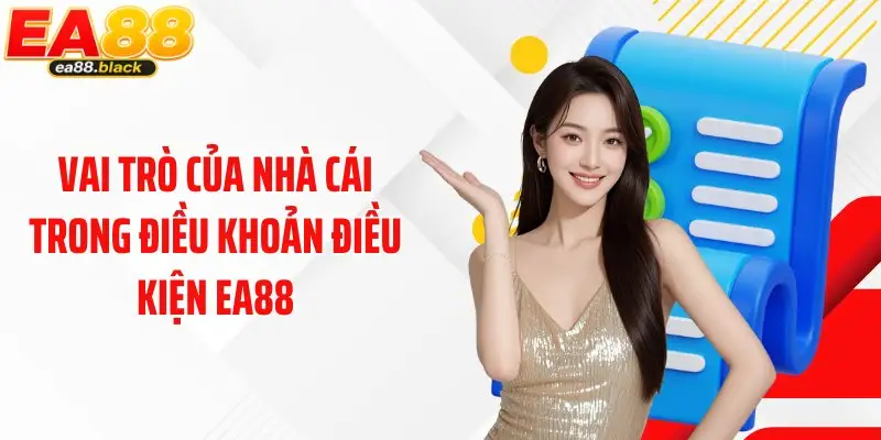 Vai trò của nhà cái trong điều khoản điều kiện EA88